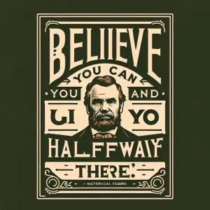 Believe you can and you're halfway there. - Theodore Roosevelt